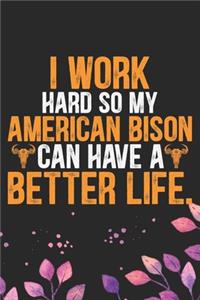 I Work Hard So My American Bison Can Have a Better Life