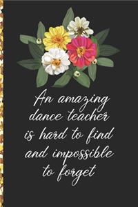 A Truly Amazing Dance Teacher Is Hard To Find, Difficult To Part With And Impossible To Forget