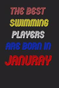 The Best Swimming Players Are Born In January Notebook
