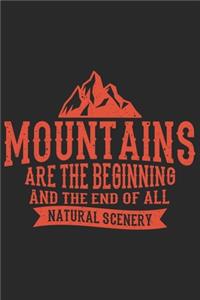 Mountains Are The Beginning And The End Of All Natural Scenery