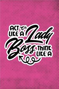 Act Like A Lady Think Like A Boss