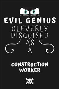 Evil Genius Cleverly Disguised As A Construction Worker
