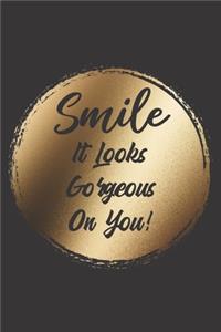 Smile It Looks Gorgeous On You!. Blank Lined Journal/notebook Personal Or Office Use. Inspirational/Motivational Quote