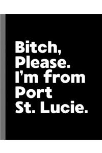 Bitch, Please. I'm From Port St. Lucie.