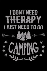 I Don't Need Therapy I Just Need To Go Camping