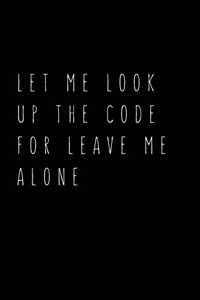 Let Me Look Up The Code For Leave Me Alone