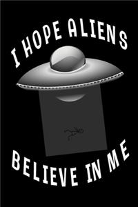 I Hope Aliens Believe In Me