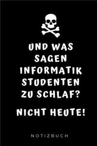 Und Was Sagen Informatik Studenten Zu Schlaf? Nicht Heute! Notizbuch