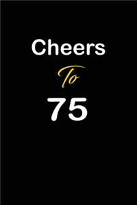 Cheers To 75