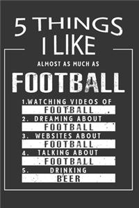 5 Things I Like Almost As Much As Football Watching Videos Of Football Dreaming About Football Websites About Football Talking About Football Drinking Beer