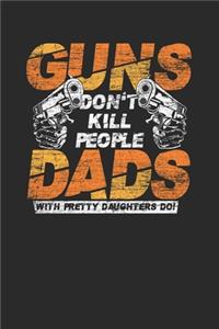 Guns Don't Kill People, Dads With Pretty Daughters Do!