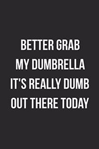 Better Grab The Dumbrella It's Really Dumb Out There Today