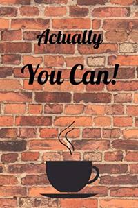 Actually You Can!