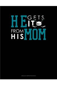 He Gets It From His Mom (Hockey)