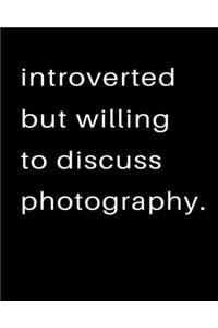 Introverted But Willing To Discuss Photography