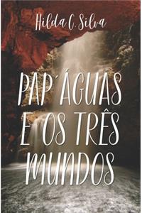 Pap'águas e os três mundos