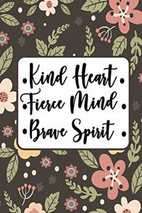 Kind Heart Fierce Mind Brave Spirit Notebook