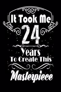 It Took Me 24 Years to Create this Masterpiece