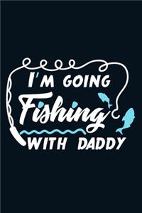 I'm Going Fishing With Daddy
