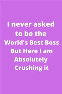 I never asked to be the World's Best Boss But Here I am Absolutely Crushing it