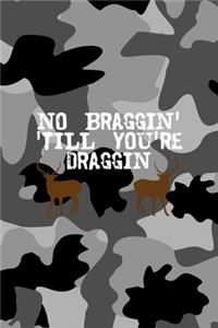 No Braggin' 'Till You're Draggin