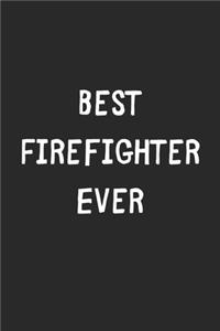 Best Firefighter Ever