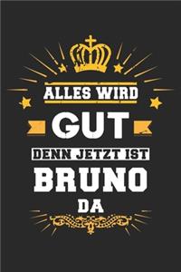 Alles wird gut denn jetzt ist Bruno da