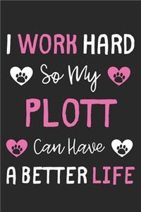 I Work Hard So My Plott Can Have A Better Life