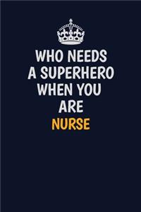 Who Needs A Superhero When You Are Nurse