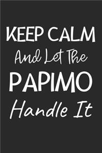 Keep Calm And Let The Papimo Handle It