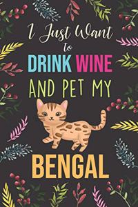 I Just Want To Drink Wine And Pet My Bengal