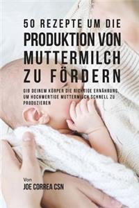 50 Rezepte um die Produktion von Muttermilch zu fördern