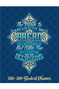 The Bible Is Meant To Be Bread for Daily Use Not Cake For Special Occasions - Christian Student Planner (Blue)