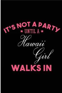 It's Not a Party Until a Hawaii Girl Walks In