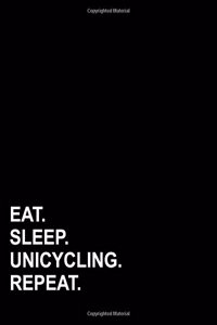 Eat Sleep Unicycling Repeat