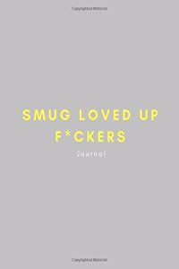 Smug Loved Up F*ckers Journal