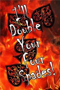 I'll Double Your Four Spades