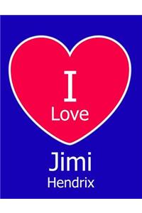 I Love Jimi Hendrix