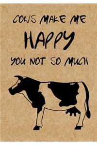 Cows Make Me Happy You Not So Much
