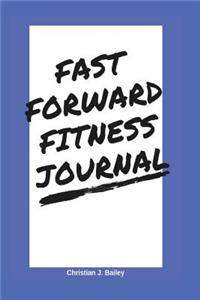 Fast Forward Fitness Journal