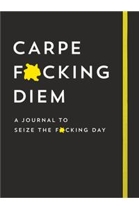 Carpe F*cking Diem Journal