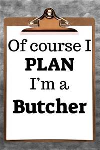 Of Course I Plan I'm a Butcher: 2019 6x9 365-Daily Planner to Organize Your Schedule by the Hour