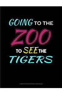 Going to the Zoo to See the Tigers