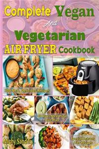 Complete Vegan and Vegetarian Air Fryer Cookbook
