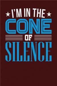 I'm in the Cone of Silence