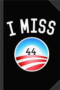 I Miss Obama 44 Journal Notebook