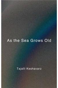 As The Sea Grows Old