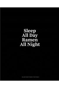 Sleep All Day Ramen All Night: Blank Sheet Music for Piano