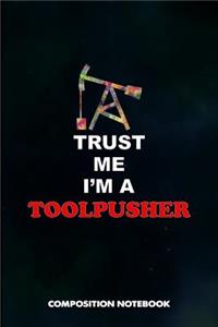 Trust Me I Am a Toolpusher