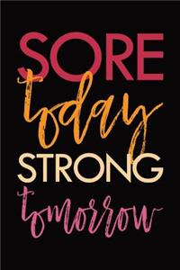 Sore Today Strong Tomorrow